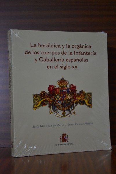 LA HERLDICA Y LA ORGNICA DE LOS CUERPOS DE LA INFANTERA Y CABALLERA ESPAOLAS EN EL SIGLO XX